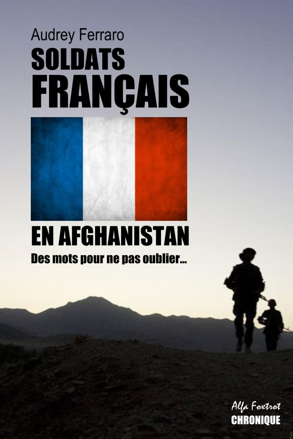 Soldats français en Afghanistan: Des mots pour ne pas oublier...