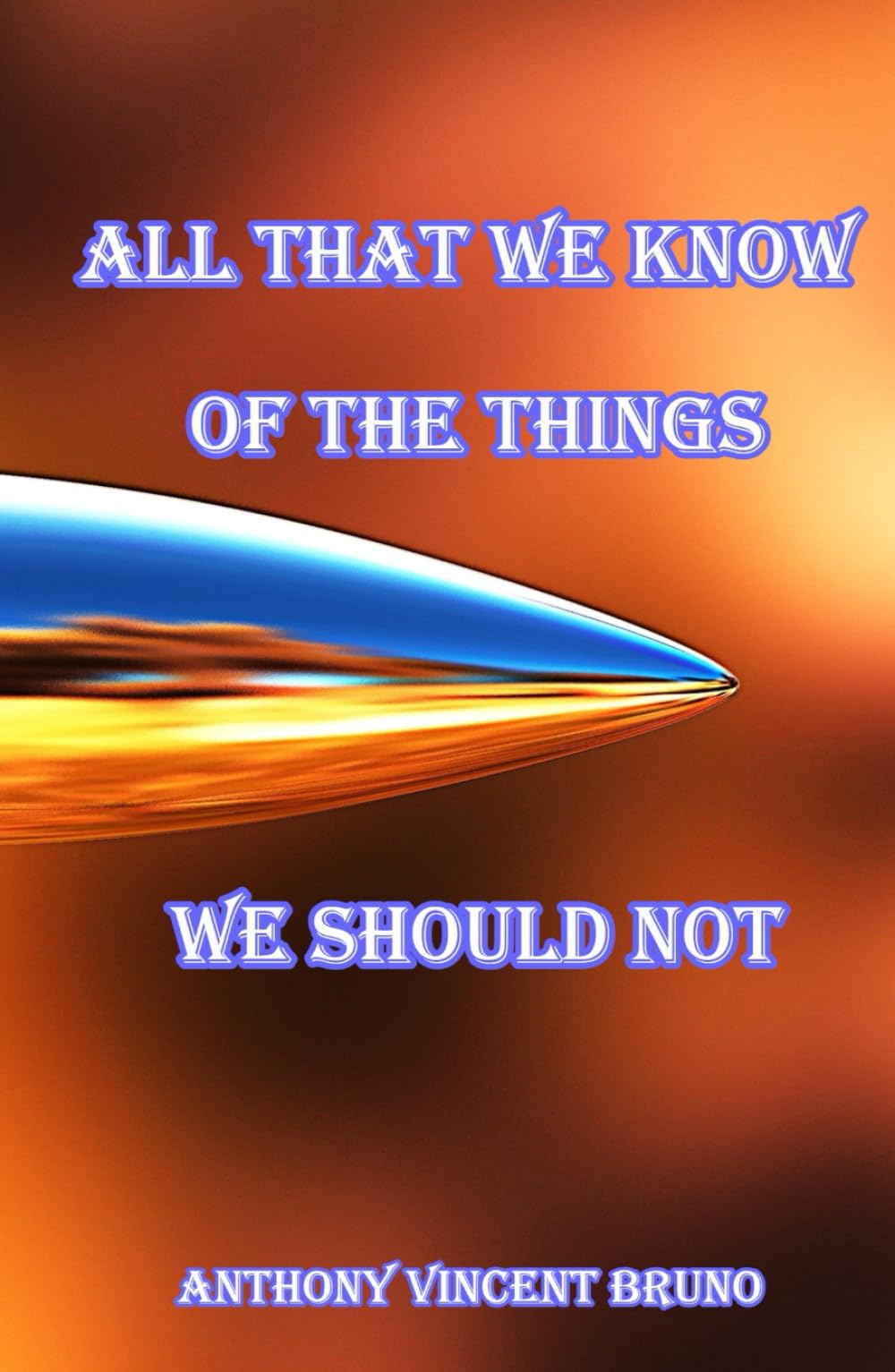 All That We Know of the Things We Should Not