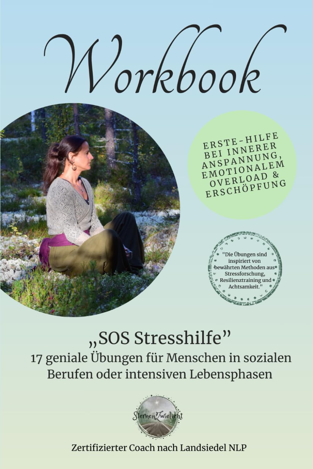 SOS-Stresshilfe: 17 geniale Übungen für Menschen in sozialen Berufen oder intensiven Lebensphasen