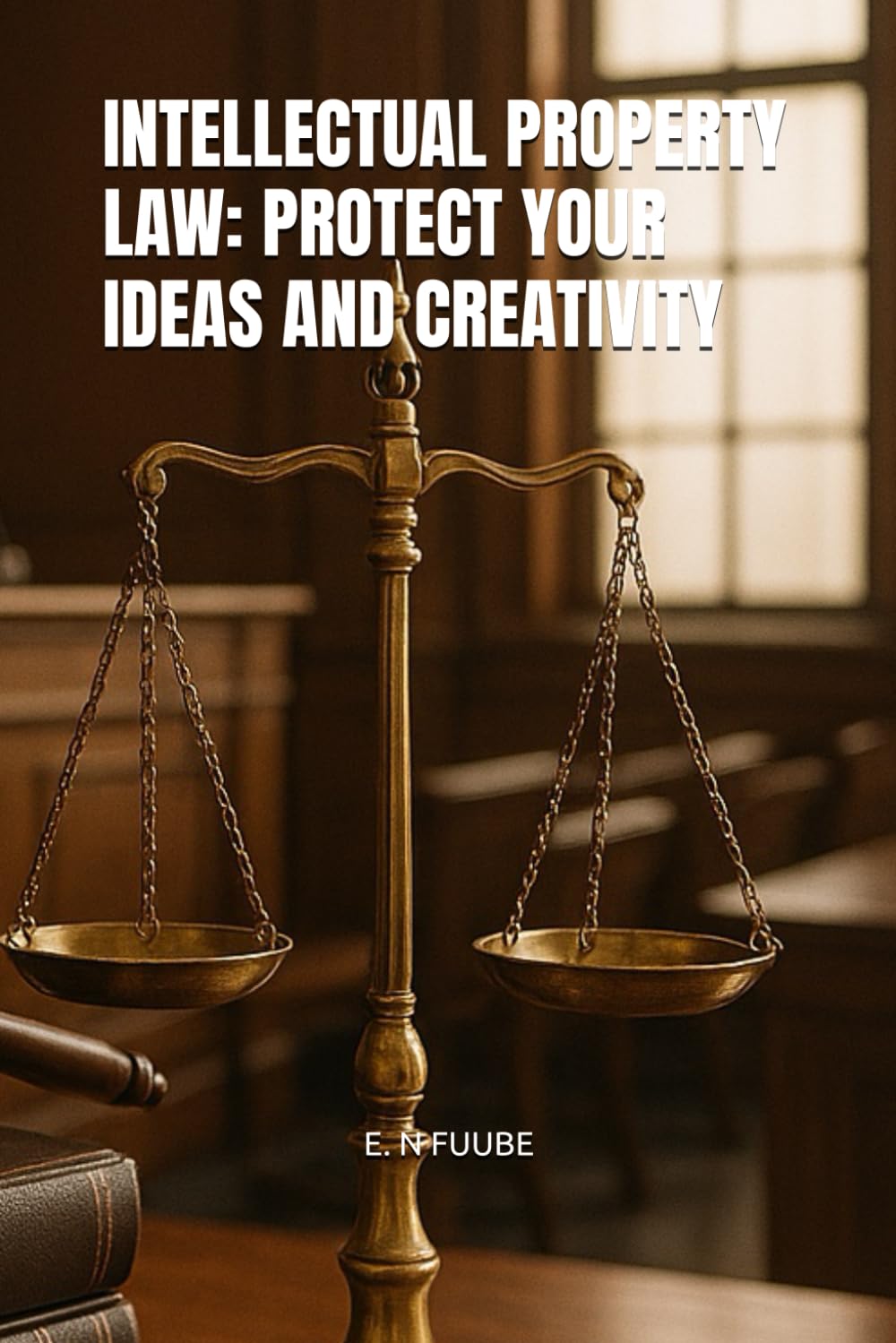 INTELLECTUAL PROPERTY LAW: PROTECT YOUR IDEAS AND CREATIVITY