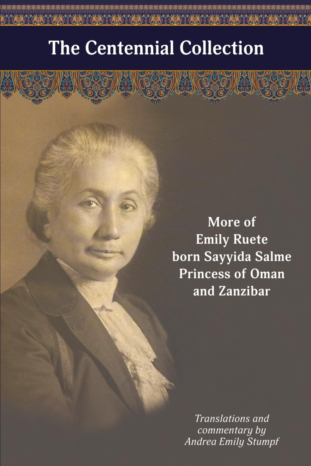 The Centennial Collection: More of Emily Ruete, born Sayyida Salme, Princess of Oman and Zanzibar (Writings by Emily Ruete, born Sayyida Salme)