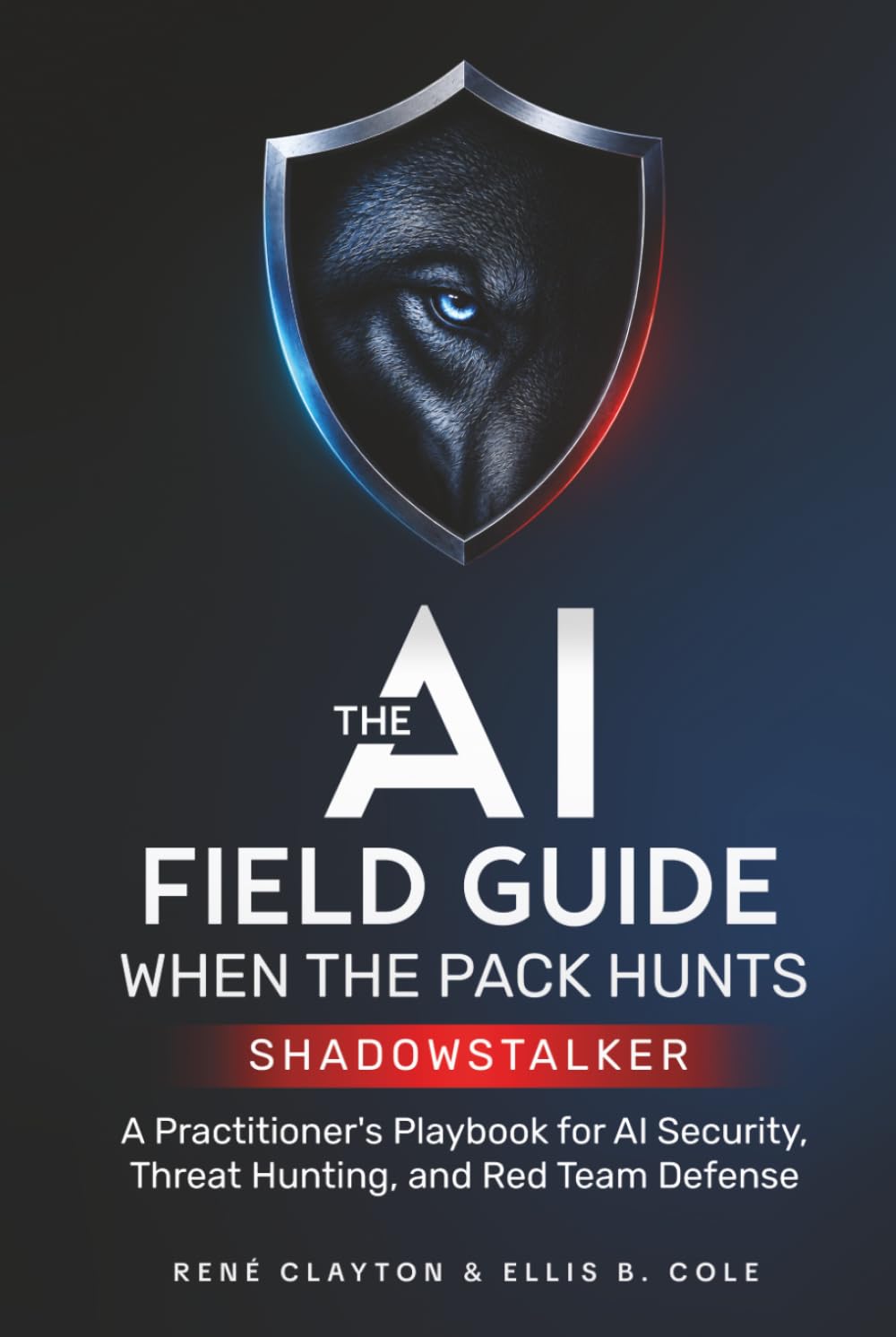 The AI Field Guide When the Pack Hunts, Shadowstalker: A Practitioner’s Playbook for AI Security, Threat Hunting and Red Team Defense