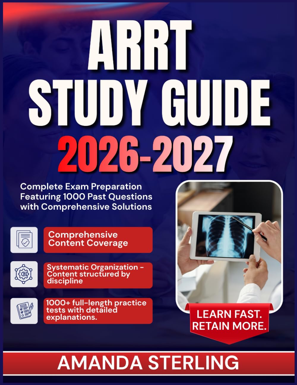 ARRT Study Guide 2026-2027: Complete Exam Preparation Featuring 1000 Past Questions with Comprehensive Solutions