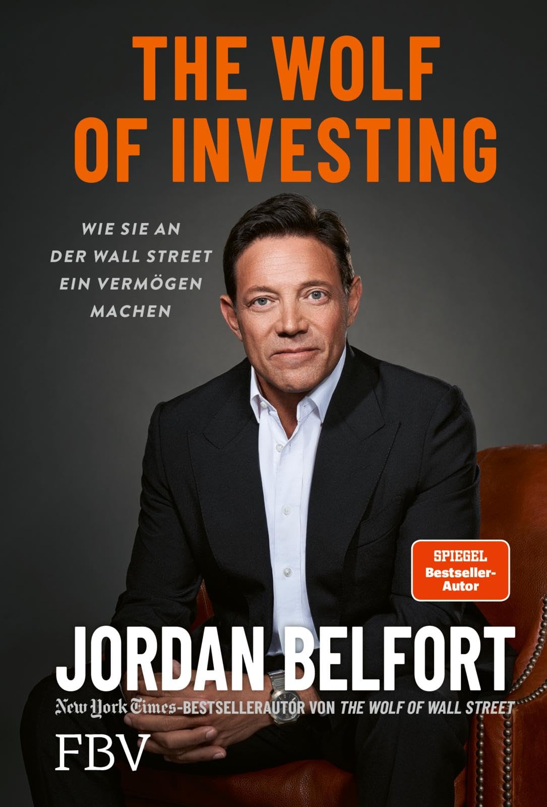 The Wolf of Investing: Wie Sie an der Wall Street ein Vermögen machen | Das Playbook vom Wolf of Wall Street: Tricks, Geheimnisse und Insights des Skandal-Traders
