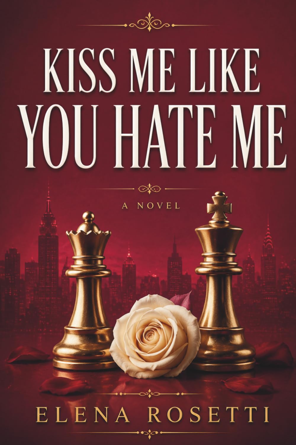 KISS ME LIKE YOU HATE ME