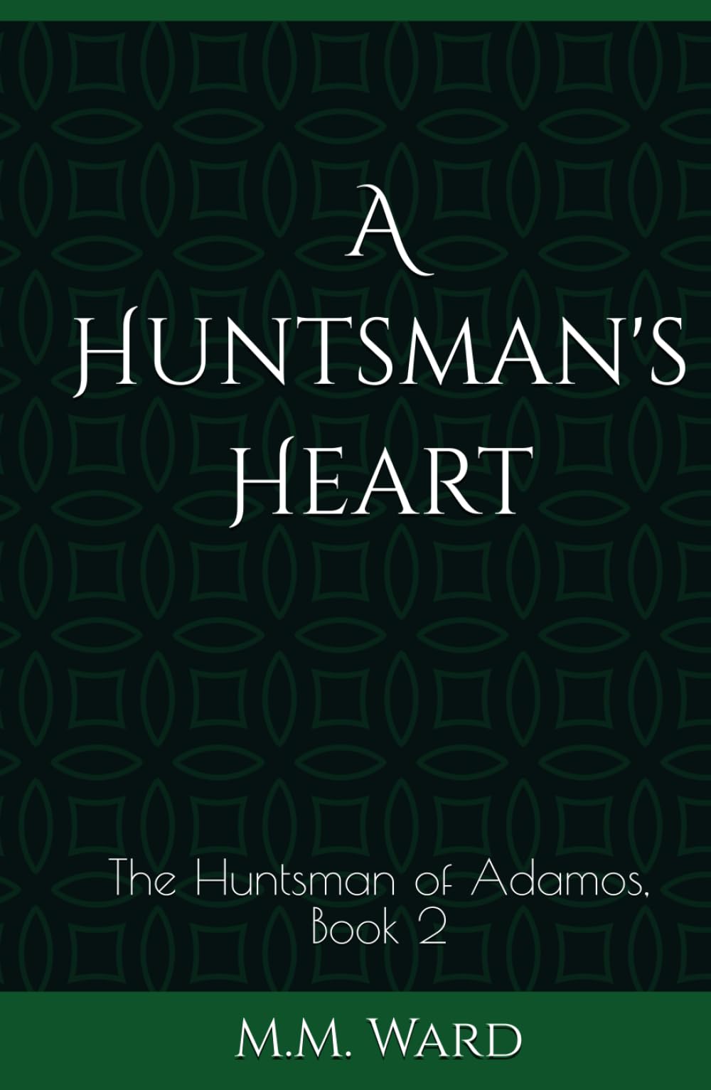 A Huntsman's Heart: The Huntsman of Adamos, Book 2