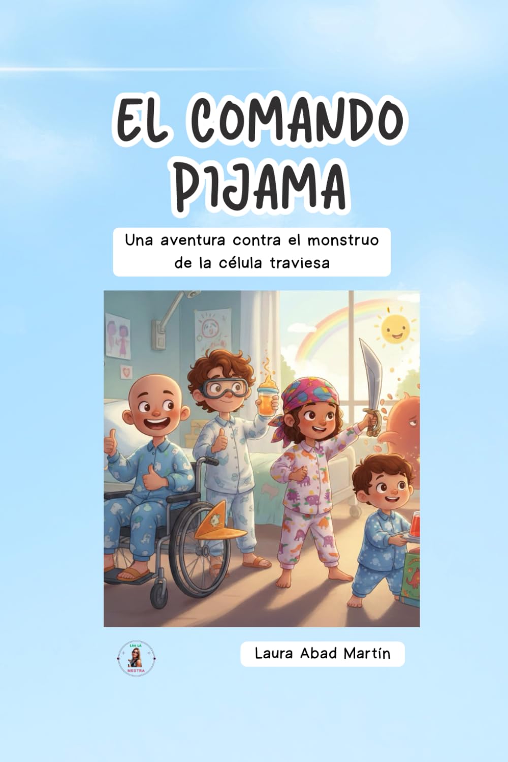 EL COMANDO PIJAMA: Una aventura contra el monstruo de la célula traviesa