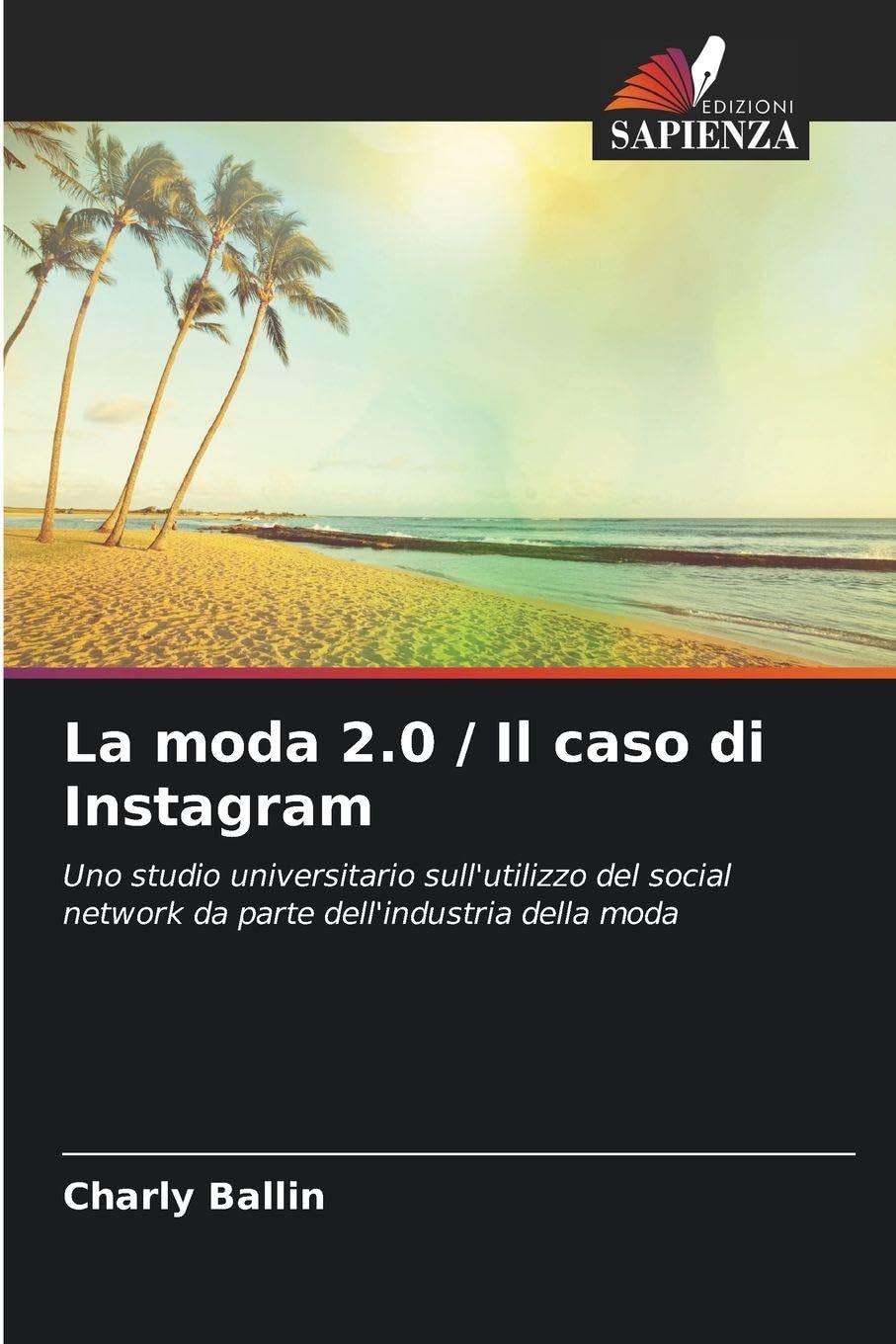 La moda 2.0 / Il caso di Instagram: Uno studio universitario sull'utilizzo del social network da parte dell'industria della moda