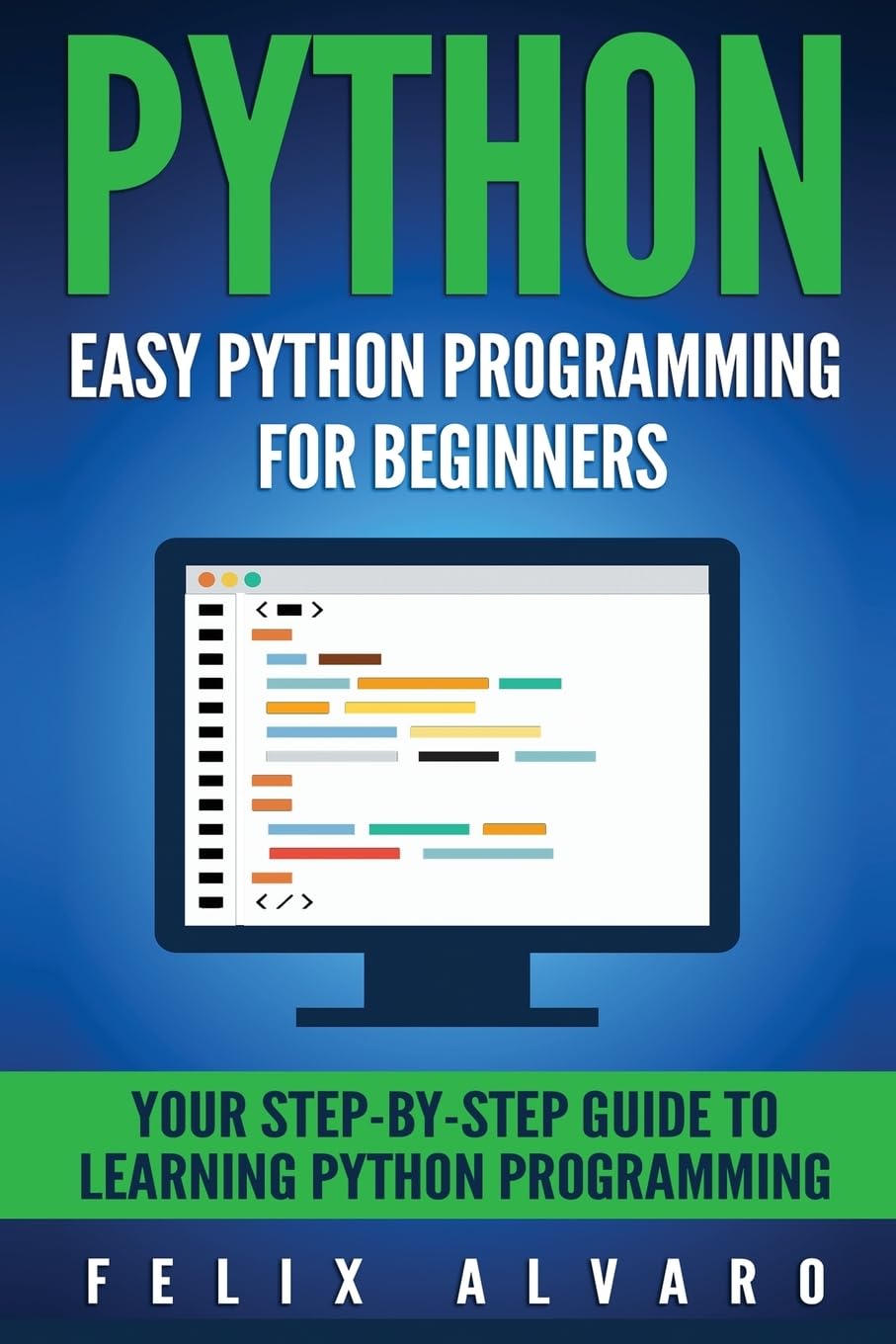 PYTHON: Easy Python Programming For Beginners, Your Guide to Learning Python