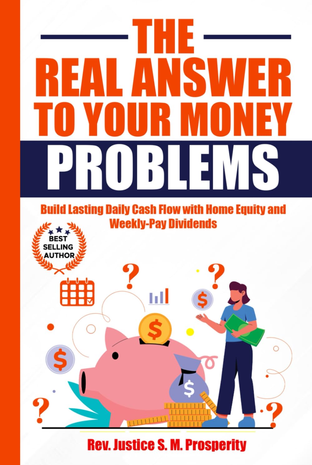 THE REAL ANSWER TO YOUR MONEY PROBLEMS: Build Lasting Daily Cash Flow with Home Equity and Weekly-Pay Dividends