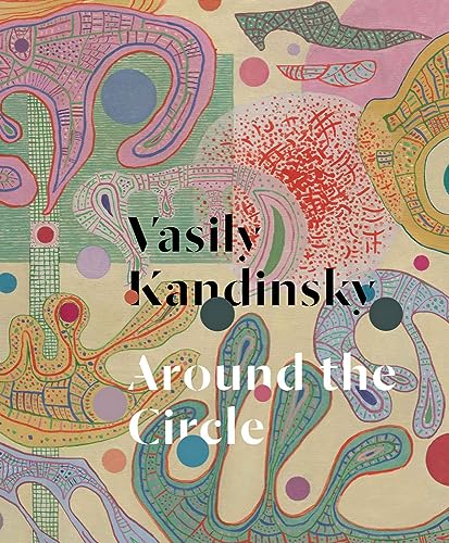  Vasily Kandinsky: Around the Circle