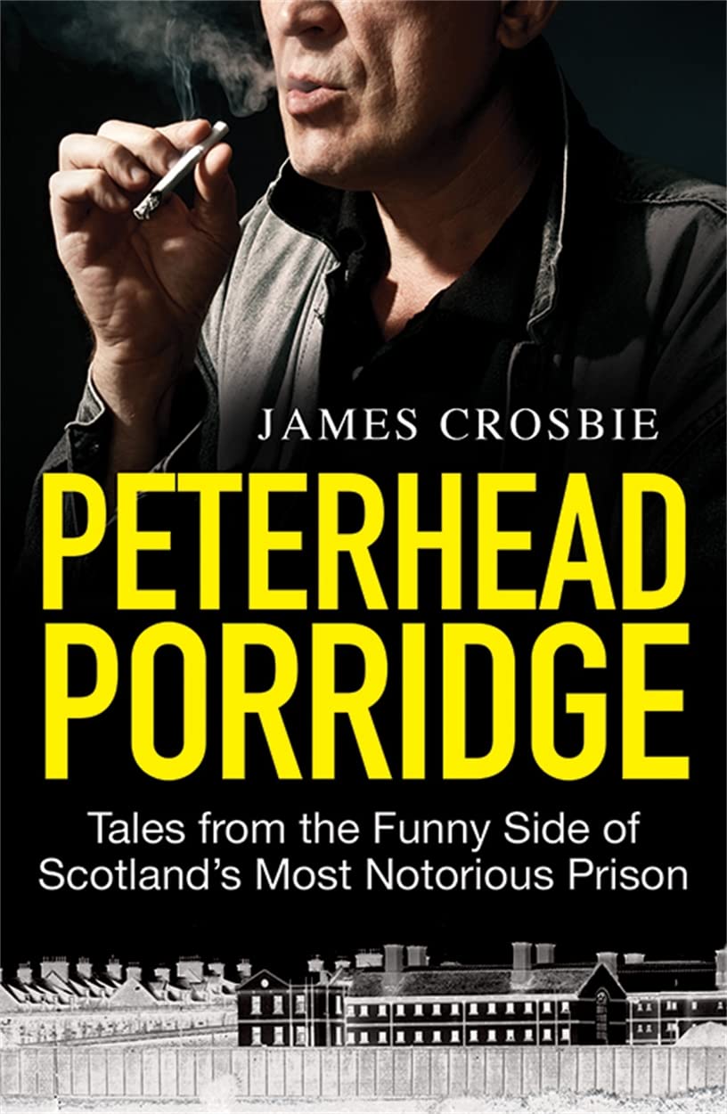 Peterhead Porridge: Tales From the Funny Side of Scotland's... - Crosbie, James