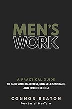 Men's Work: A Practical Guide to Face Your Darkness, End Self-Sabotage, and Find Freedom
