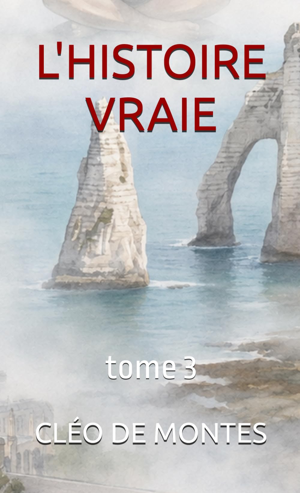 L'HISTOIRE VRAIE: tome 3