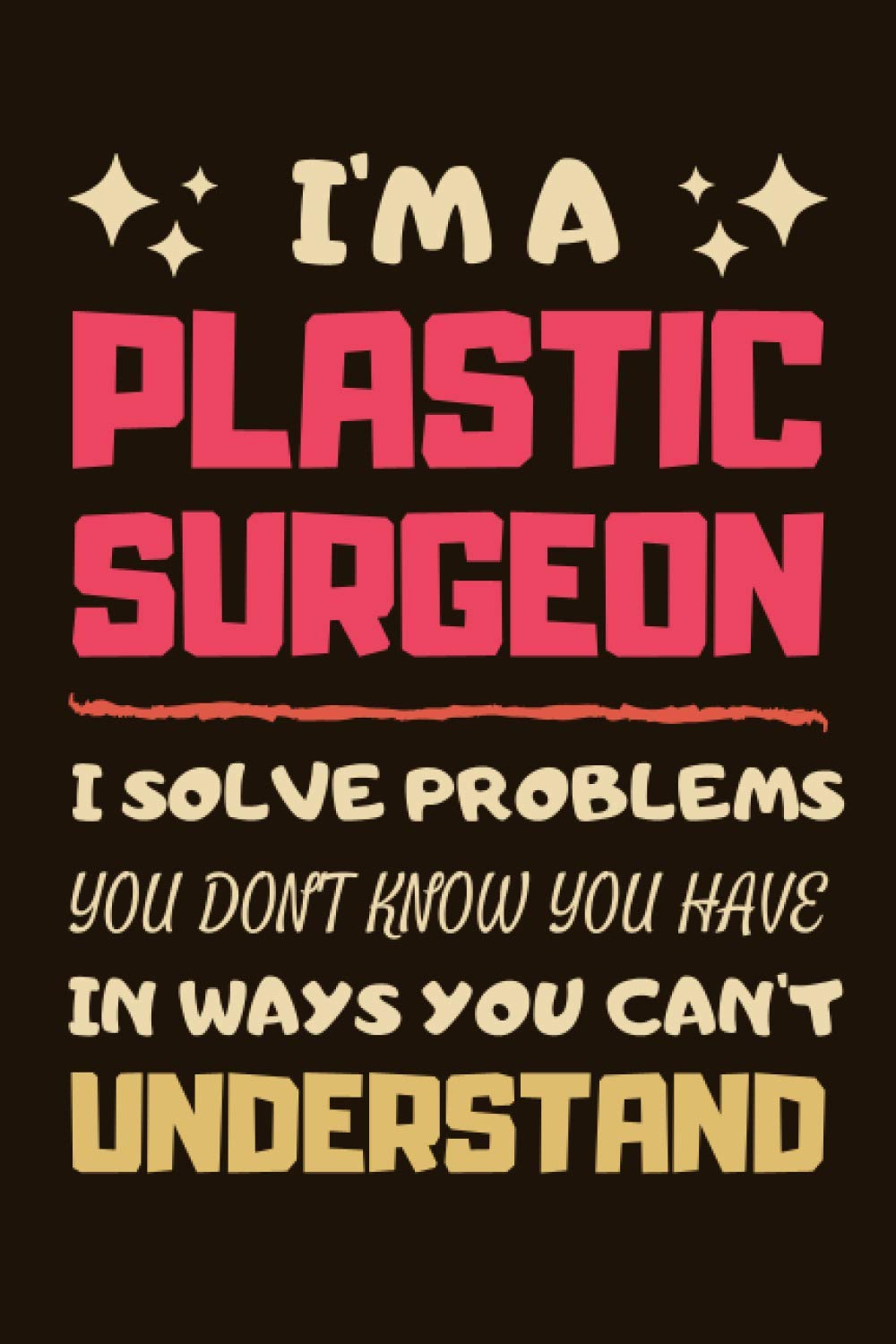Plastic Surgeon Gifts: Lined Notebook Journal Diary Paper Blank, an Appreciation Gift for Plastic Surgeon to Write in (Volume 1)