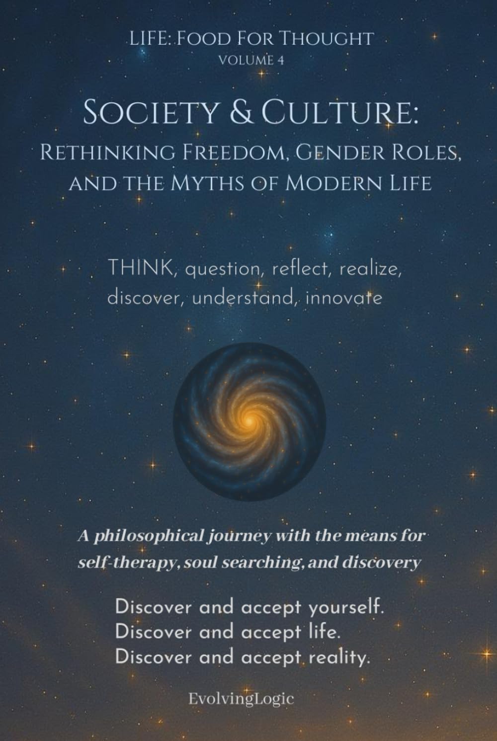 Society & Culture: Rethinking Freedom, Gender Roles, and the Myths of Modern Life (Life: Food For Thought)