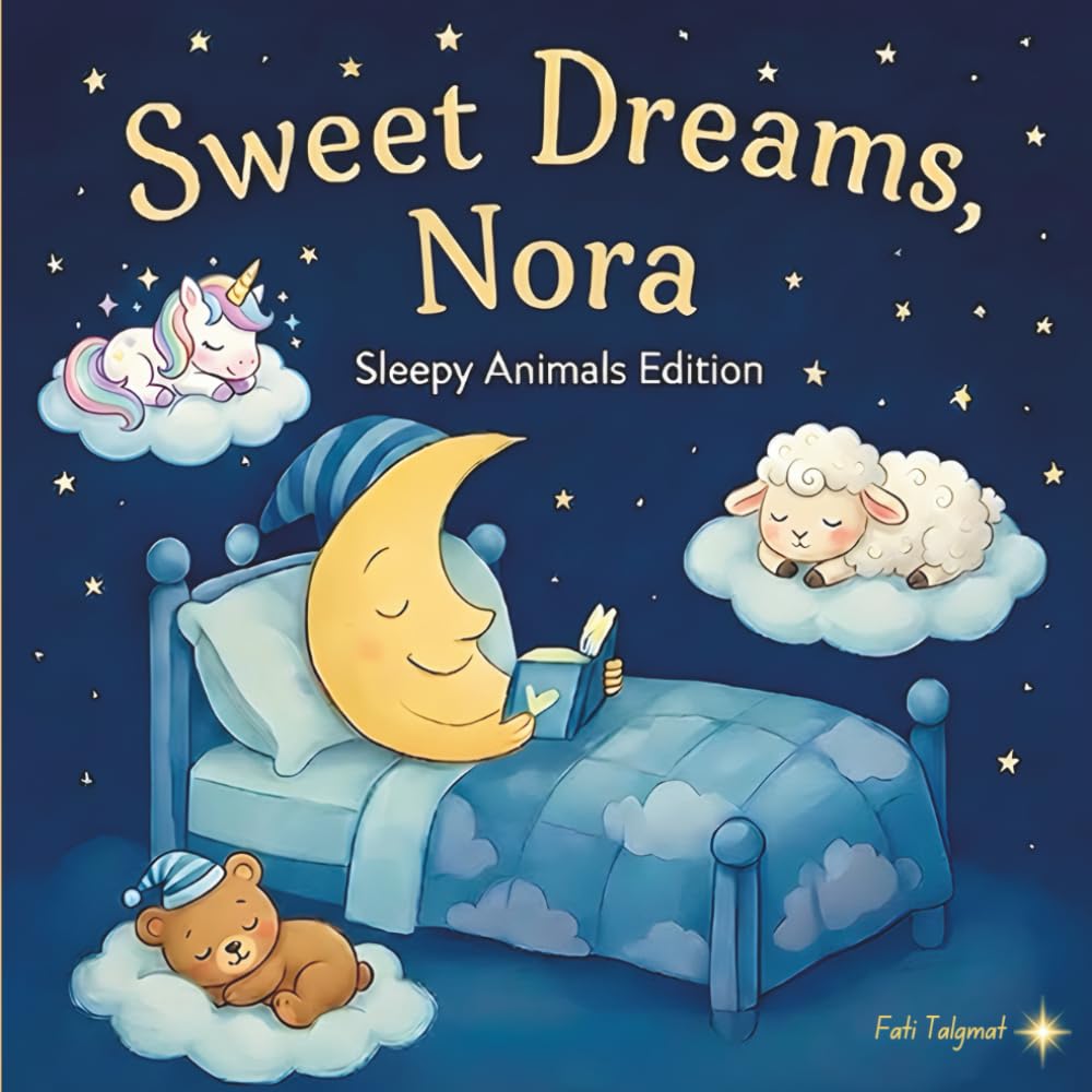 Sweet Dreams Nora: Personalized Children's Bedtime Story book for Babies & Kids | perfect birthday gift idea for Nora's | Gentle Rhymes, Sleepy ... Nora Drift Into Sweet Dreams Every Night.
