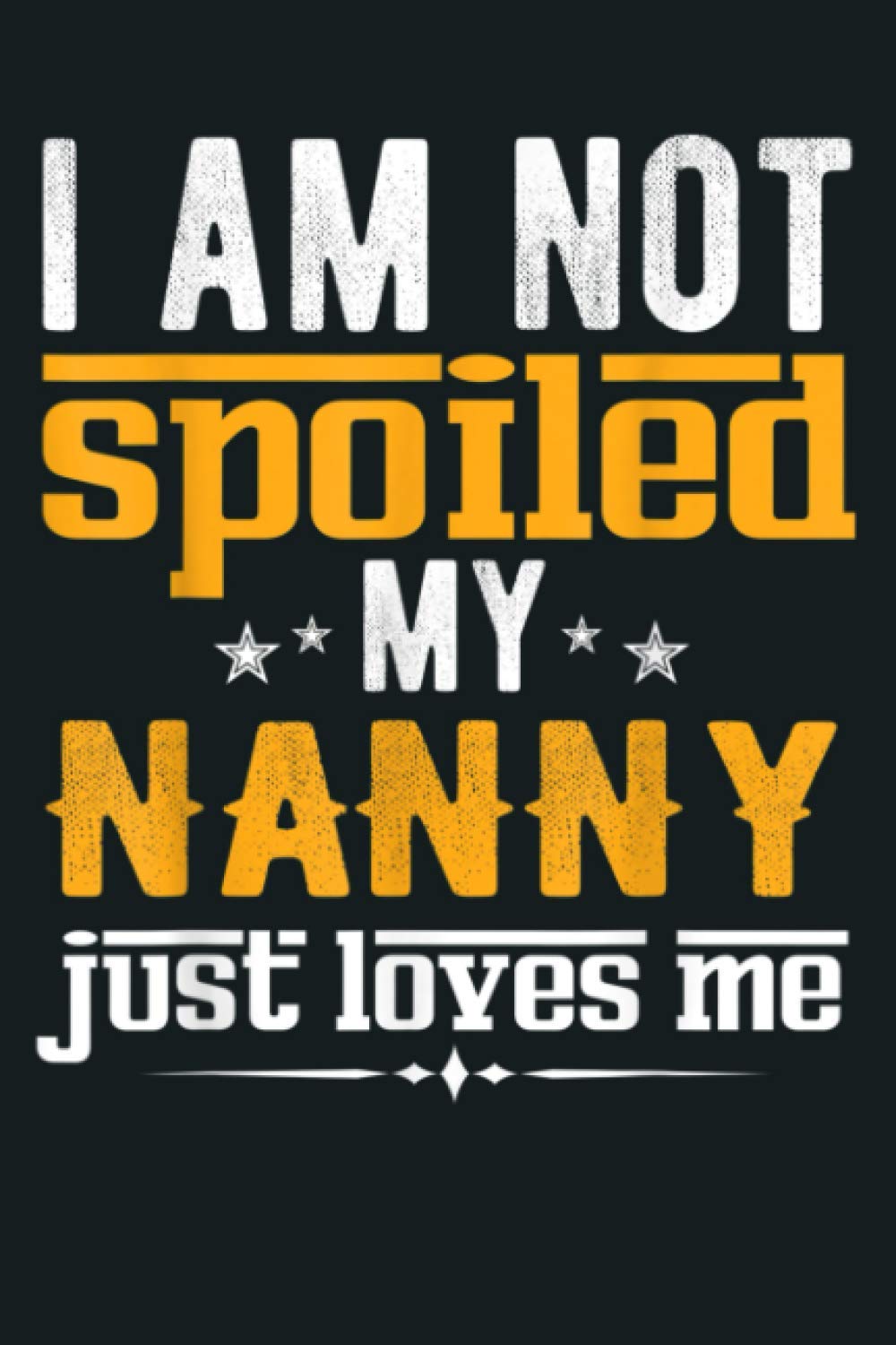 Family I M Not Spoiled My Nanny Just Love Me: Notebook Planner - 6x9 inch Daily Planner Journal, To Do List Notebook, Daily Organizer, 114 Pages
