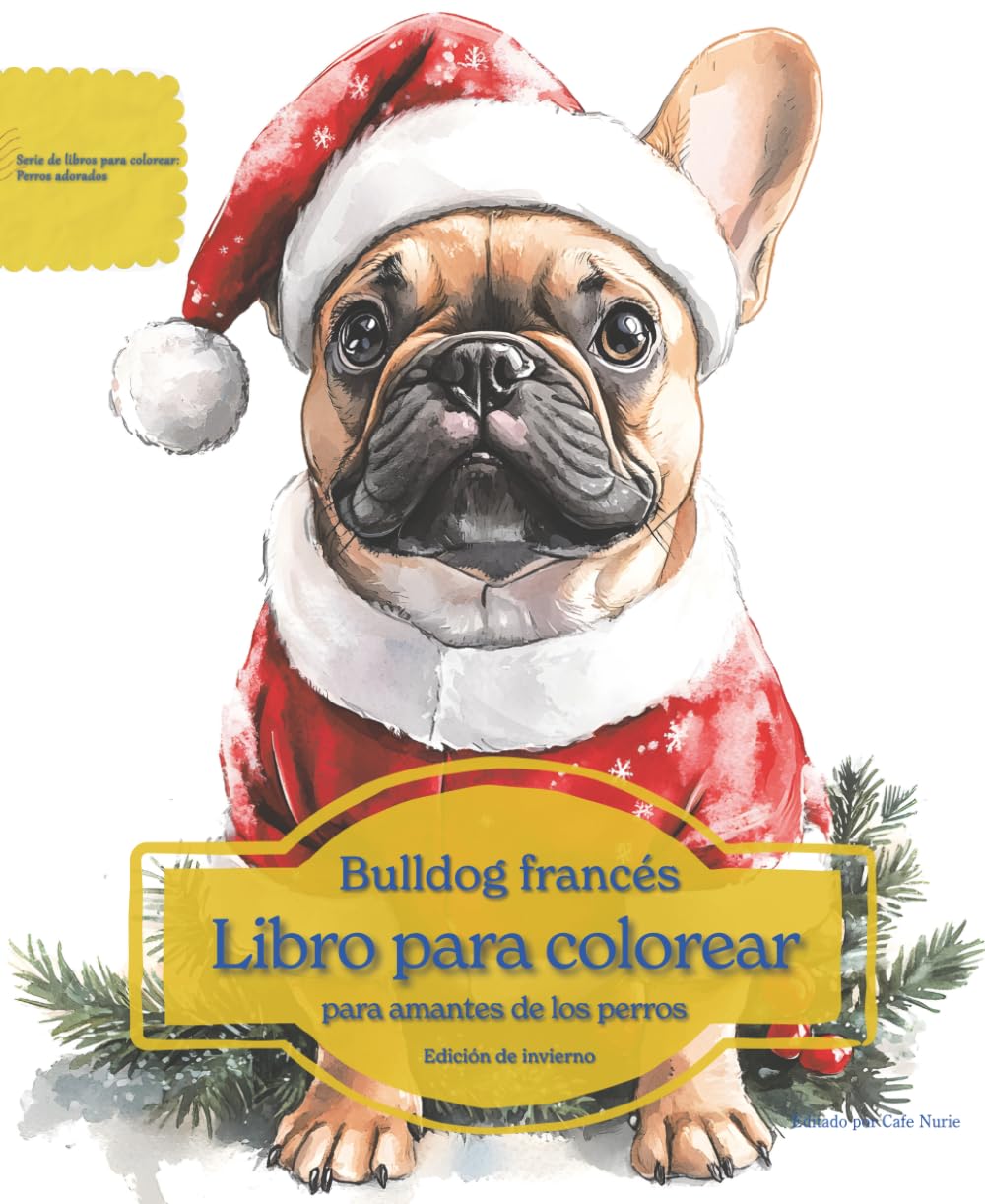 Bulldog francés: Libro para colorear para amantes de los perros - Edición de invierno (Serie de libros para colorear: Perros adorados)