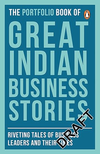 Portfolio Book of Great Indian Business Stories: Riveting Tales of Business Leaders and Their Times