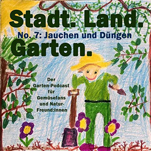 No. 7: Jauchen und D&uuml;ngen: N&auml;hrstoffe und Power f&uuml;rs Gem&uuml;se Podcast Por  arte de portada