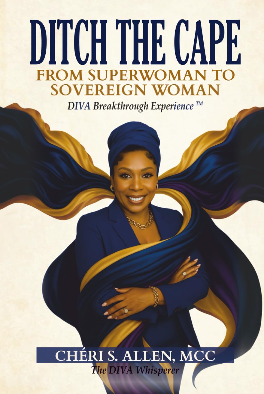 DITCH THE CAPE: FROM SUPERWOMAN TO SOVEREIGN WOMAN      Hardcover – December 25, 2025