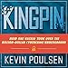 Kingpin: How One Hacker Took Over the Billion-Dollar Cybercrime Underground
