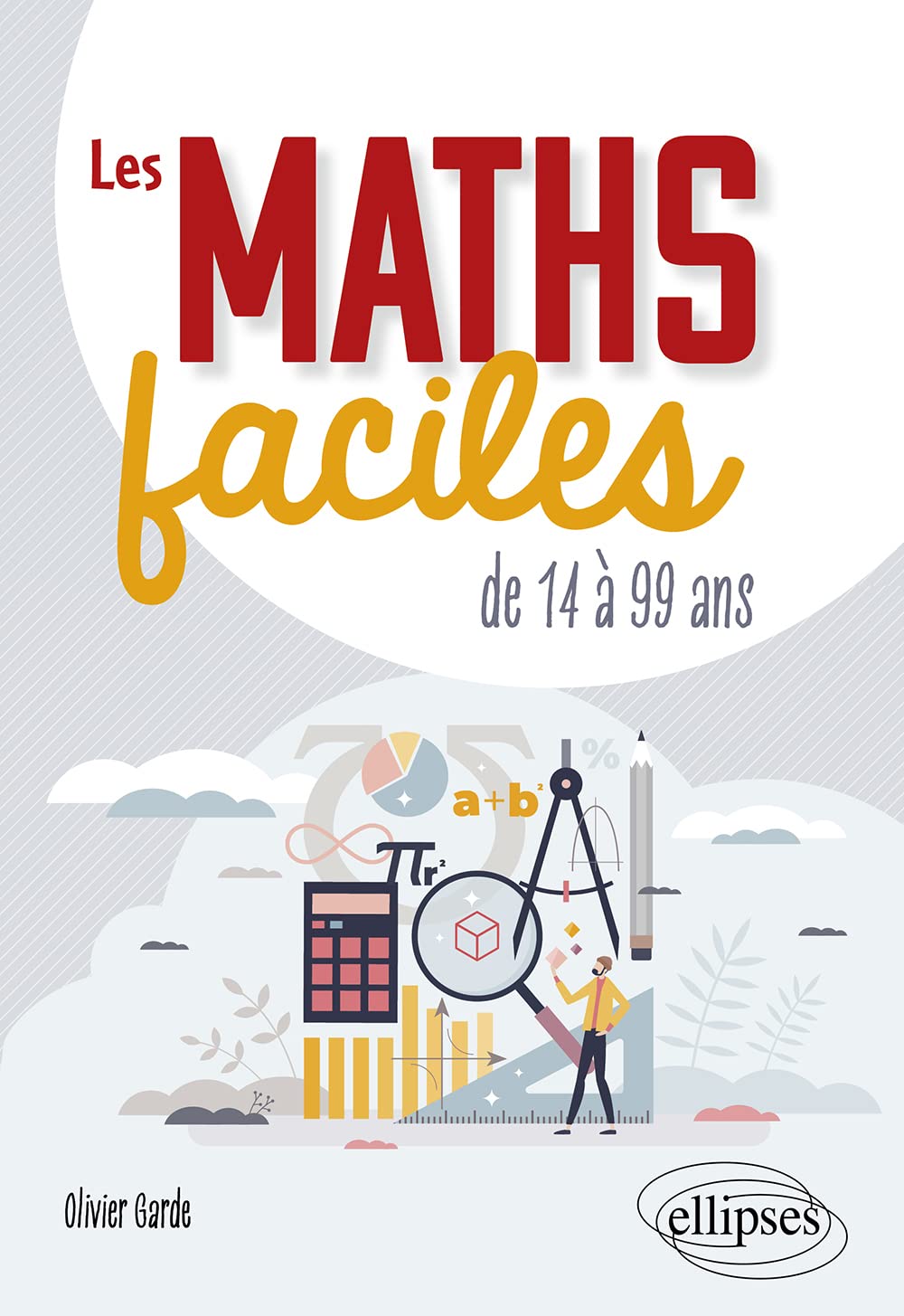 Les maths faciles: De 14 à 99 ans