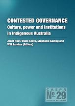 Contested Governance: Culture, power and institutions in Indigenous Australia (CAEPR Monograph No. 29) (Caepr Research Monograph)