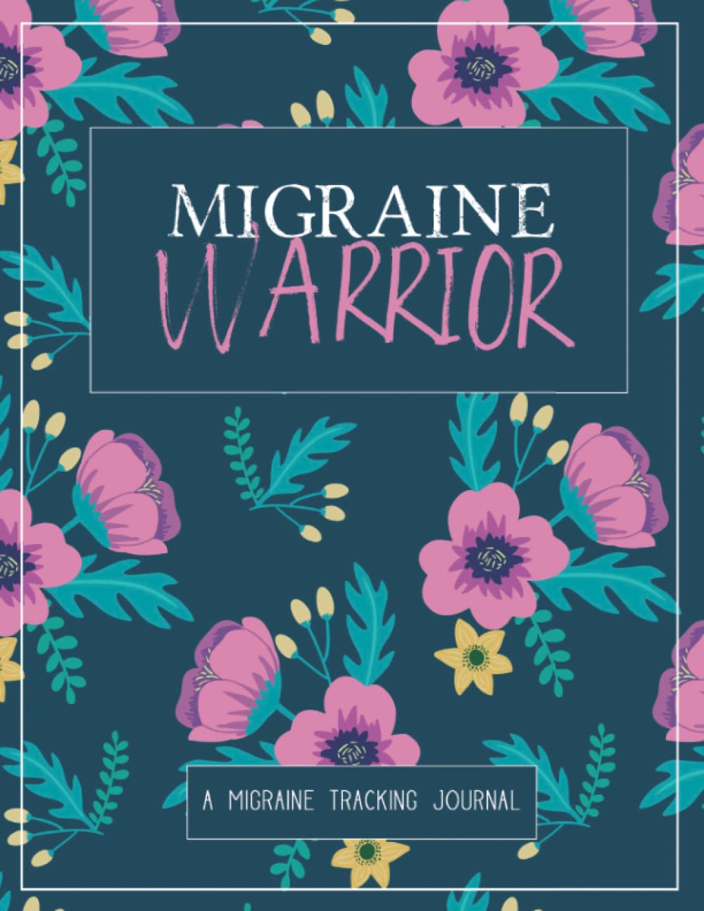 Migraine Warrior: A Daily Tracking Journal For Migraines and Chronic Headaches (Trigger Identification + Relief Log) (Large Edition - 8.5 x 11 and 6 months of tracking)