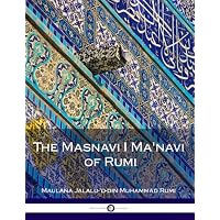 The Masnavi I Ma'navi of Rumi