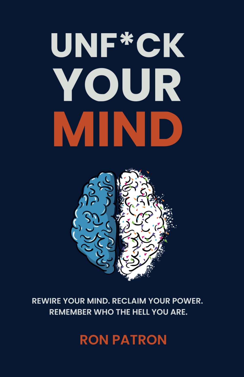 Unf*ck Your Mind: A No-BS Guide to Healing, Rewiring, and Thriving in a Loud World