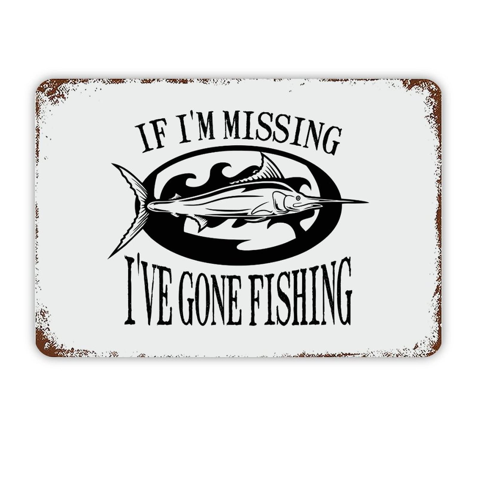 ENEDNATE Inspirational Quote Metal Sign If I’m Missing I’ve Gone Fishing Retro Decorative Aluminum Tin Signs 8x12 Inch Man Cave Street Metal Sign for Office School Classroom Nursery Decoration