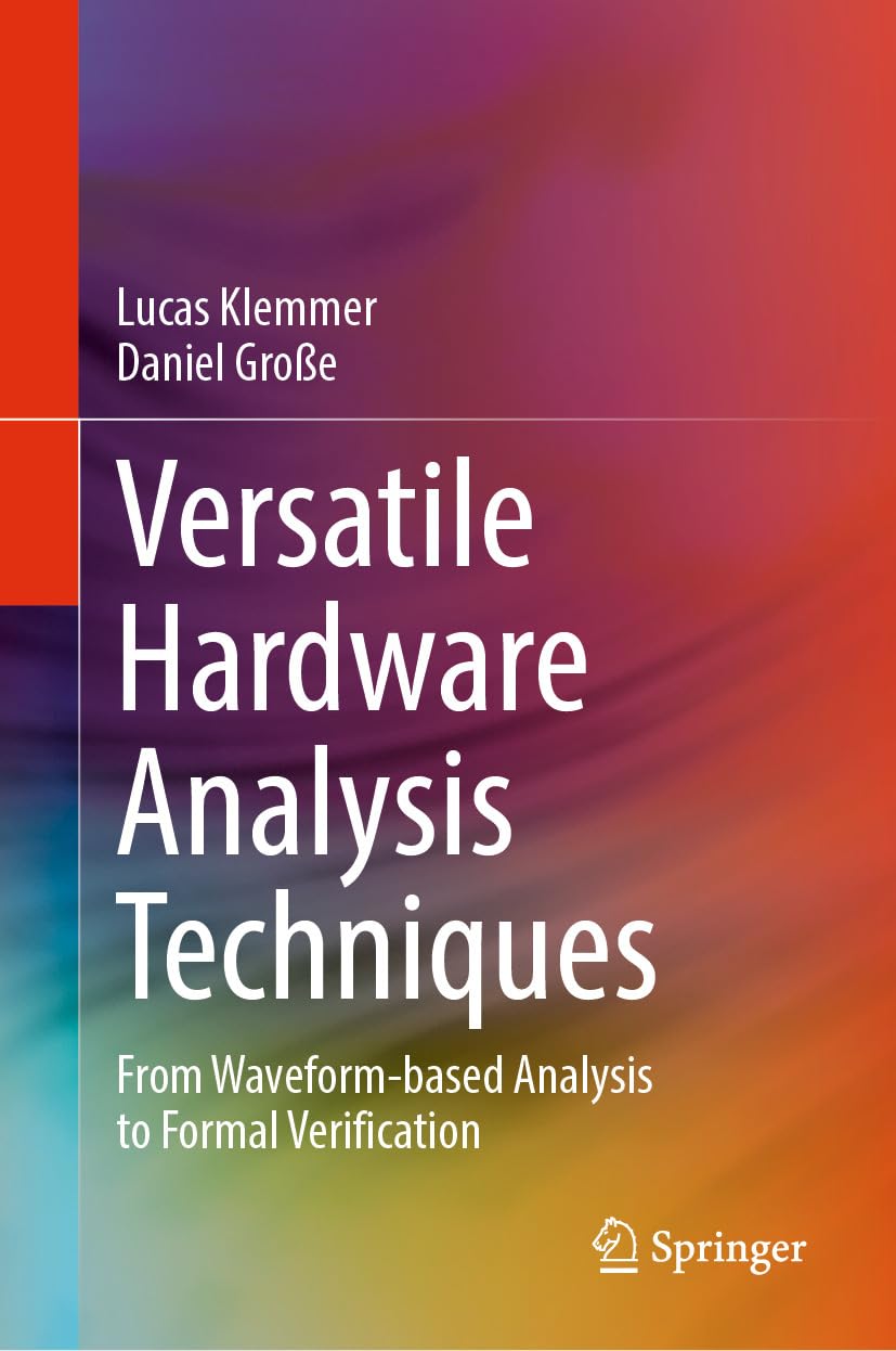 Versatile Hardware Analysis Techniques: From Waveform-based Analysis to Formal Verification      Kindle Edition