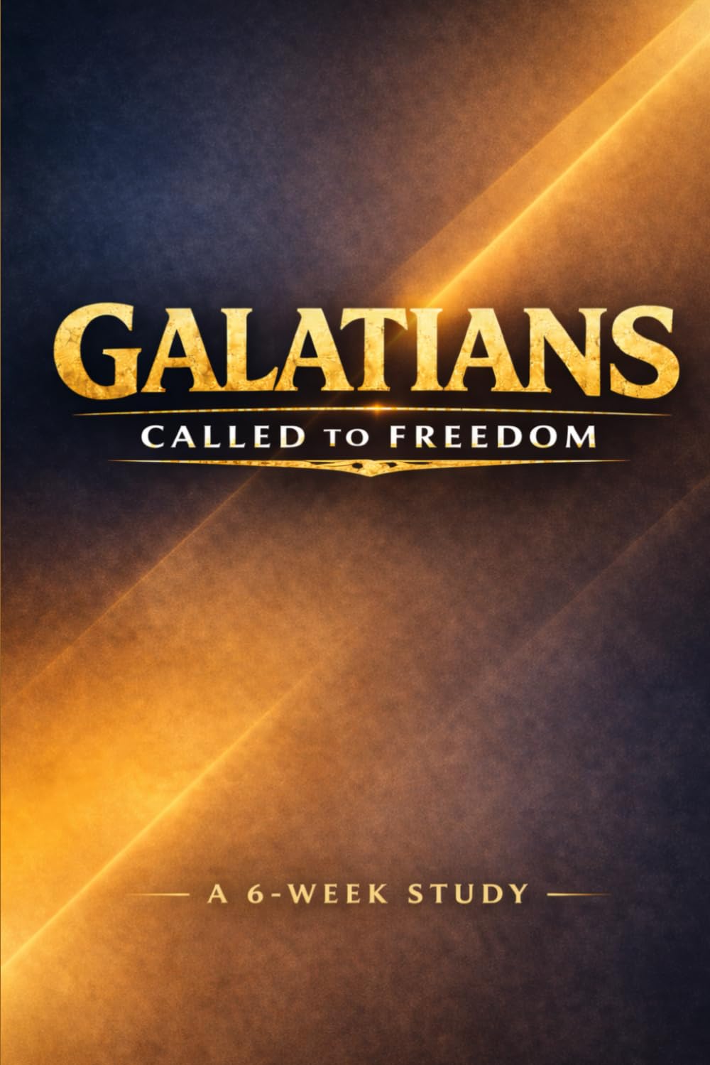 Galatians: Called to Freedom: 6 Week Study