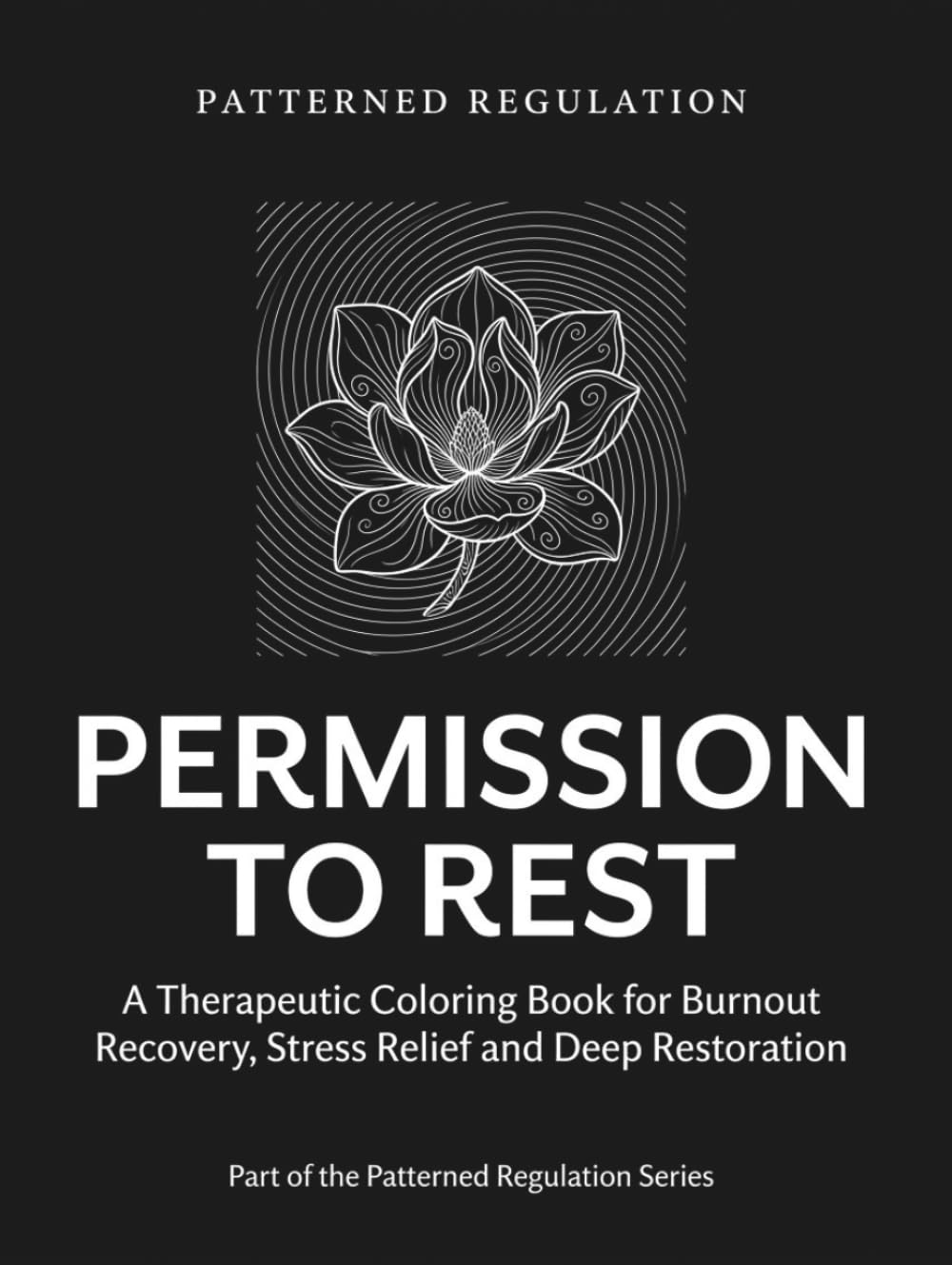 Permission To Rest: Burnout Recovery, Stress Relief and Deep Restoration (Patterned Regulation)