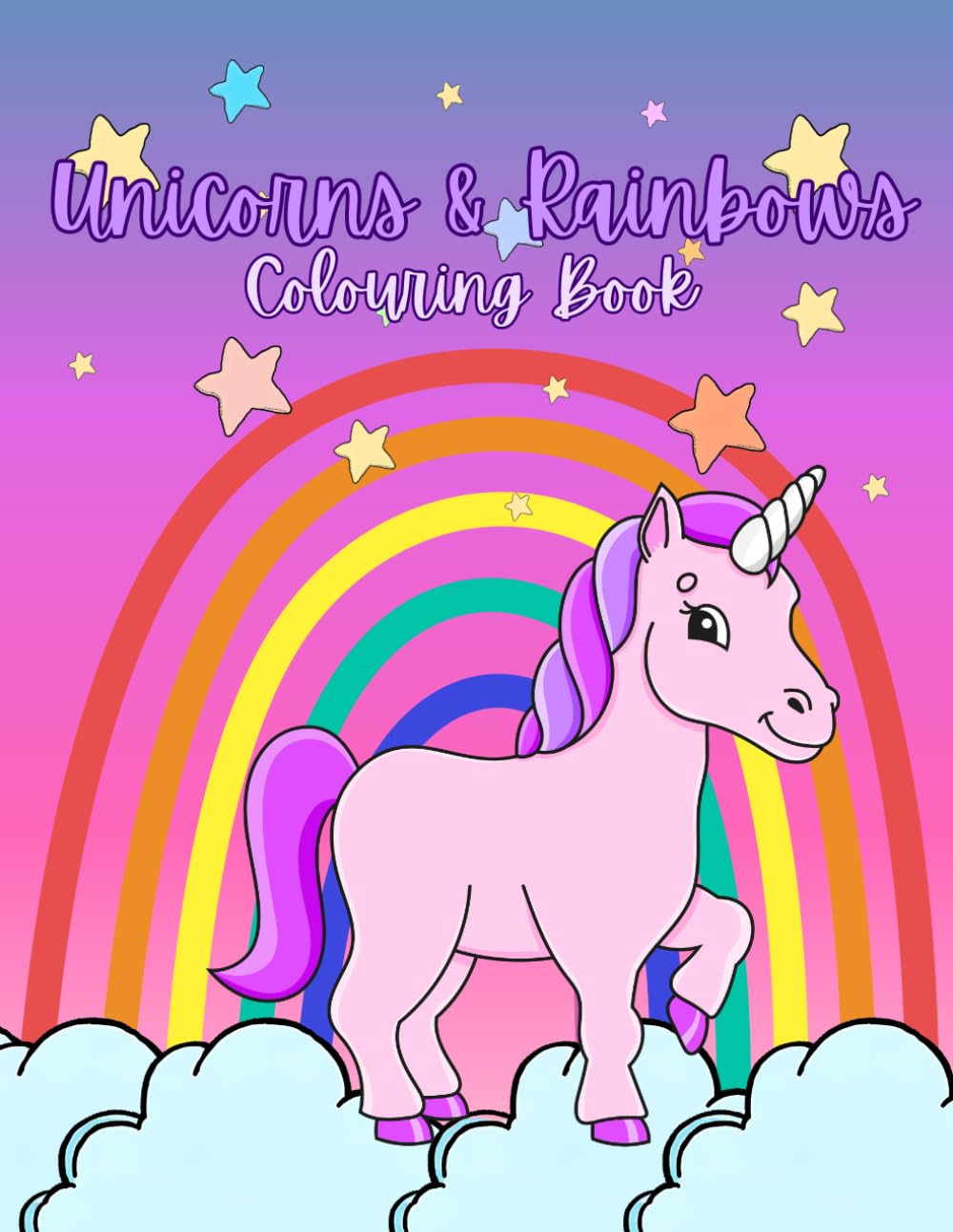 Magical Unicorns & Rainbows Colouring Book for Kids: Cute and Fun Colouring Pages for Kids Who Love Unicorns