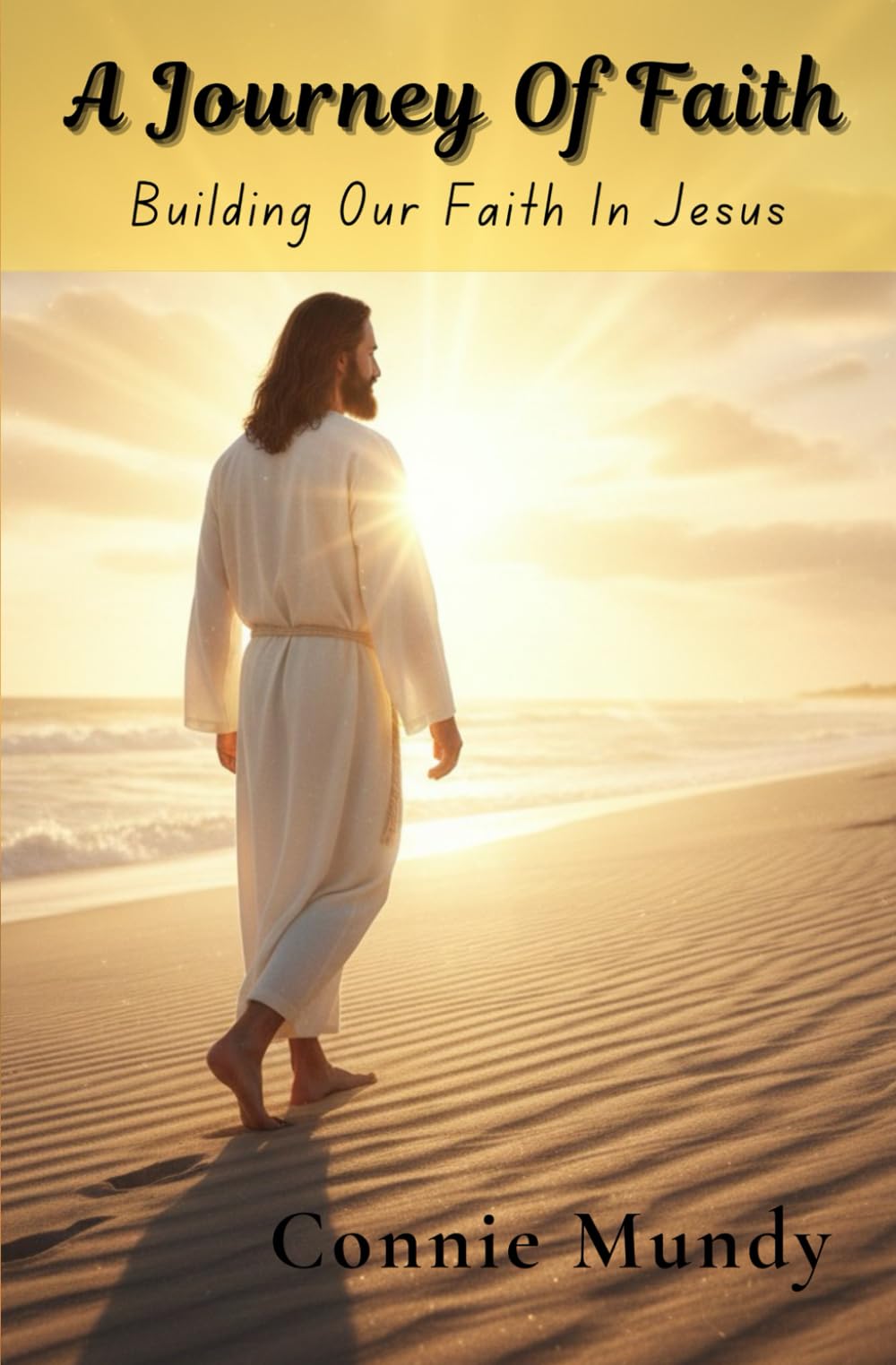 A Journey Of Faith: Building Our Faith In Jesus
