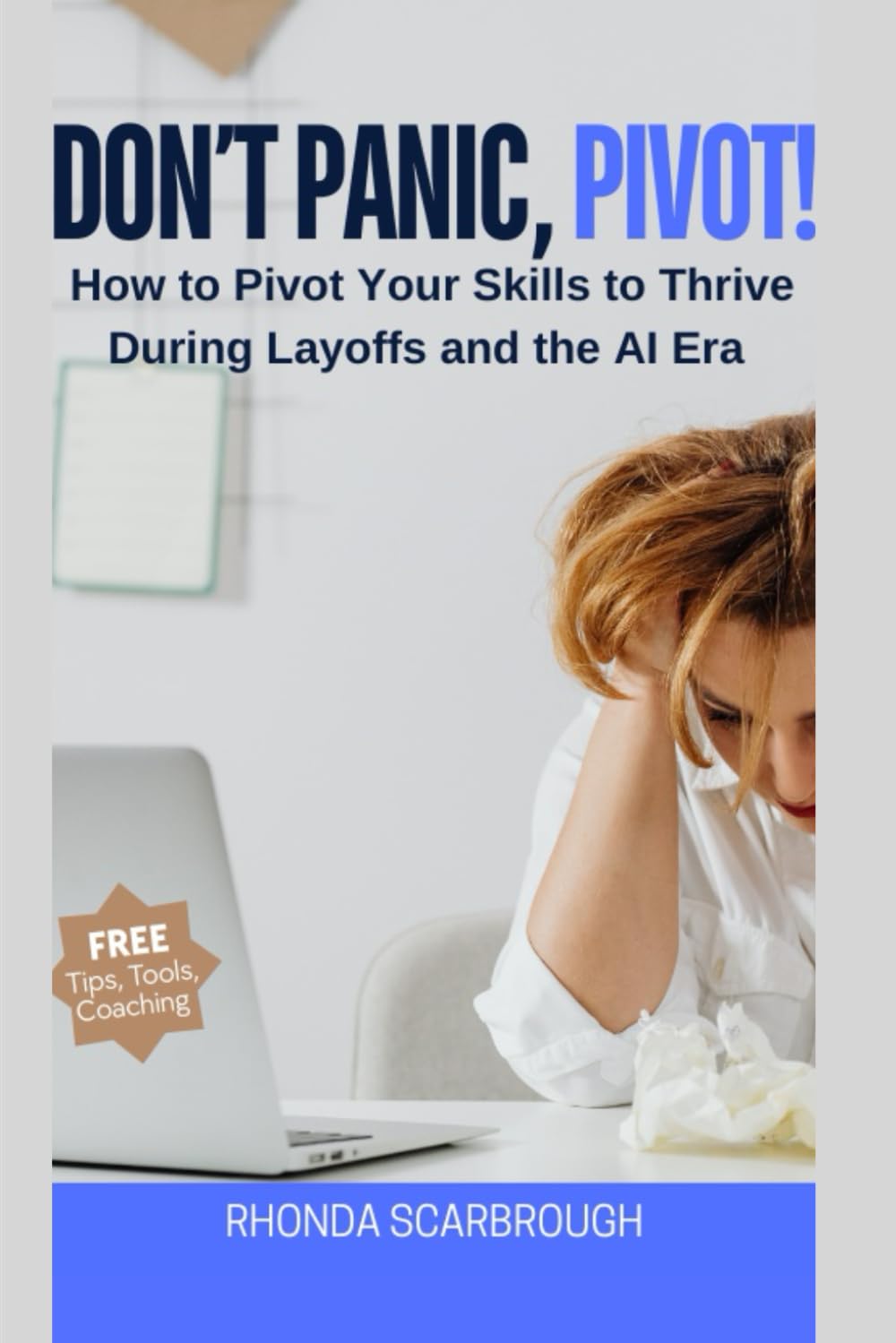 Don't Panic, Pivot!: How to Pivot Your Skills to Thrive During Layoffs and the AI Era
