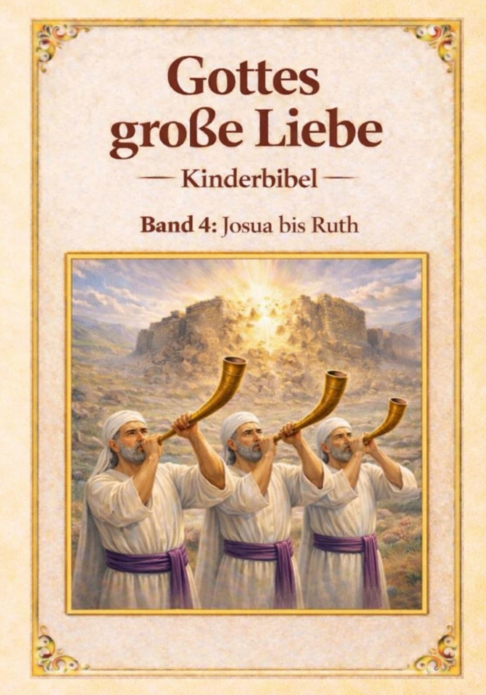 Meine Kinderbibel- Gottes große Liebe: Kinderbibel – Band 4: Josua - Ruth