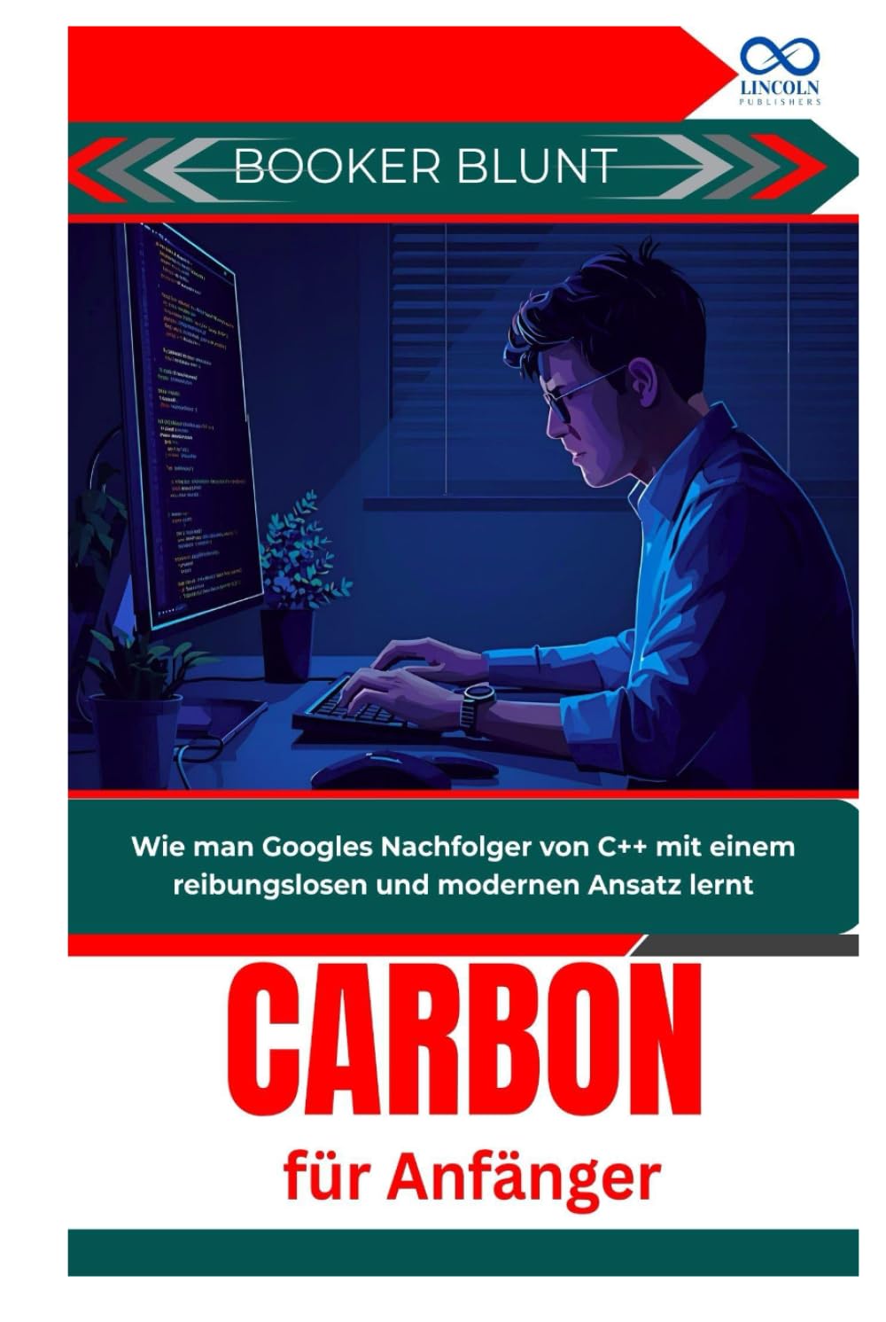 Carbon für Anfänger: Wie man Googles Nachfolger von C++ mit einem reibungslosen und modernen Ansatz lernt