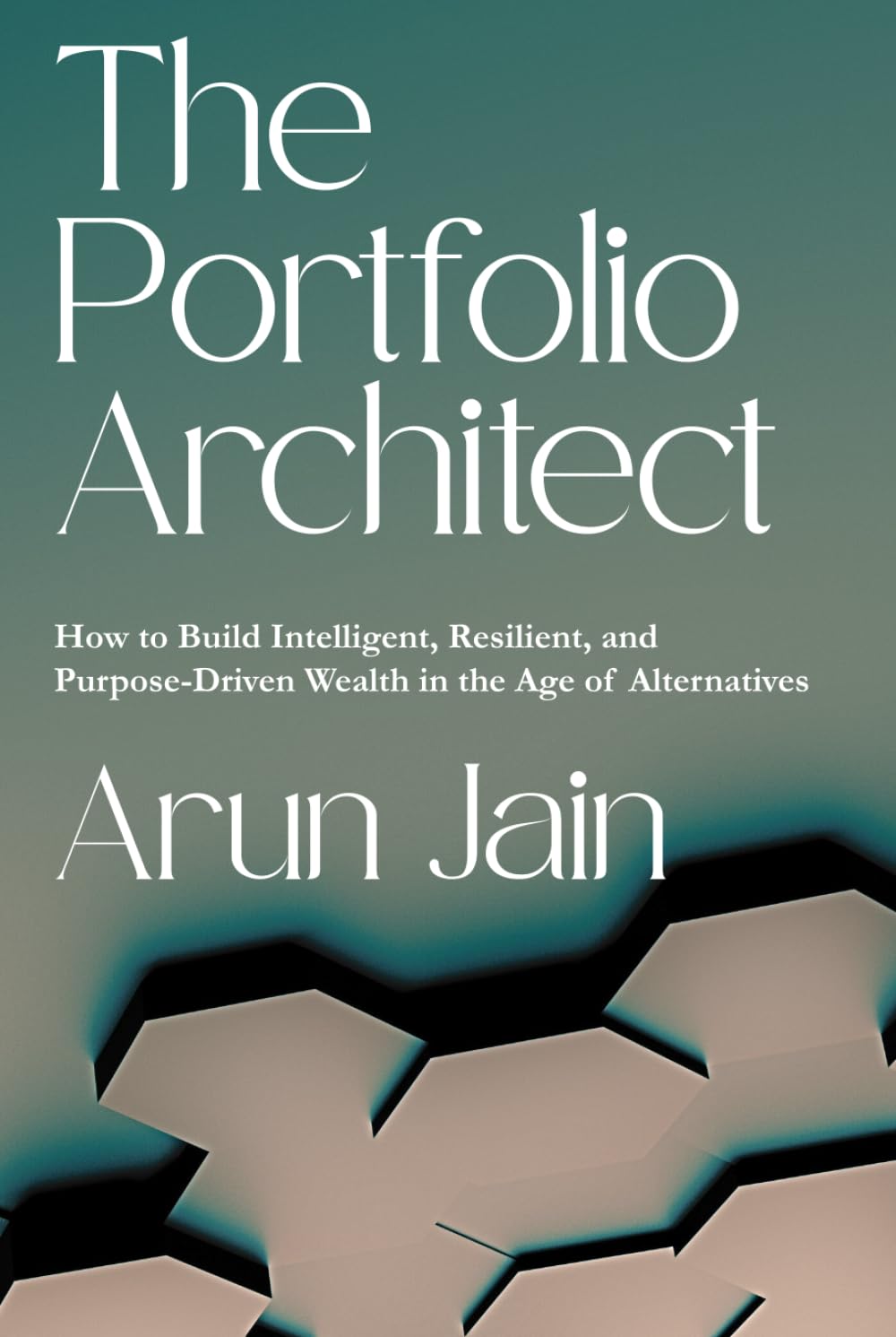 The Portfolio Architect: How to Build Intelligent, Resilient, and Purpose-Driven Wealth in the Age of Alternatives