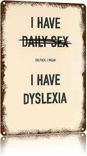 I Have Daily Sex Dyslexia Vintage Metal Sign,Text Art Poster Home Wall Decor, Suitable For Walls, Doors, And Fences,Aluminum Printed Plaque 8×12Inch