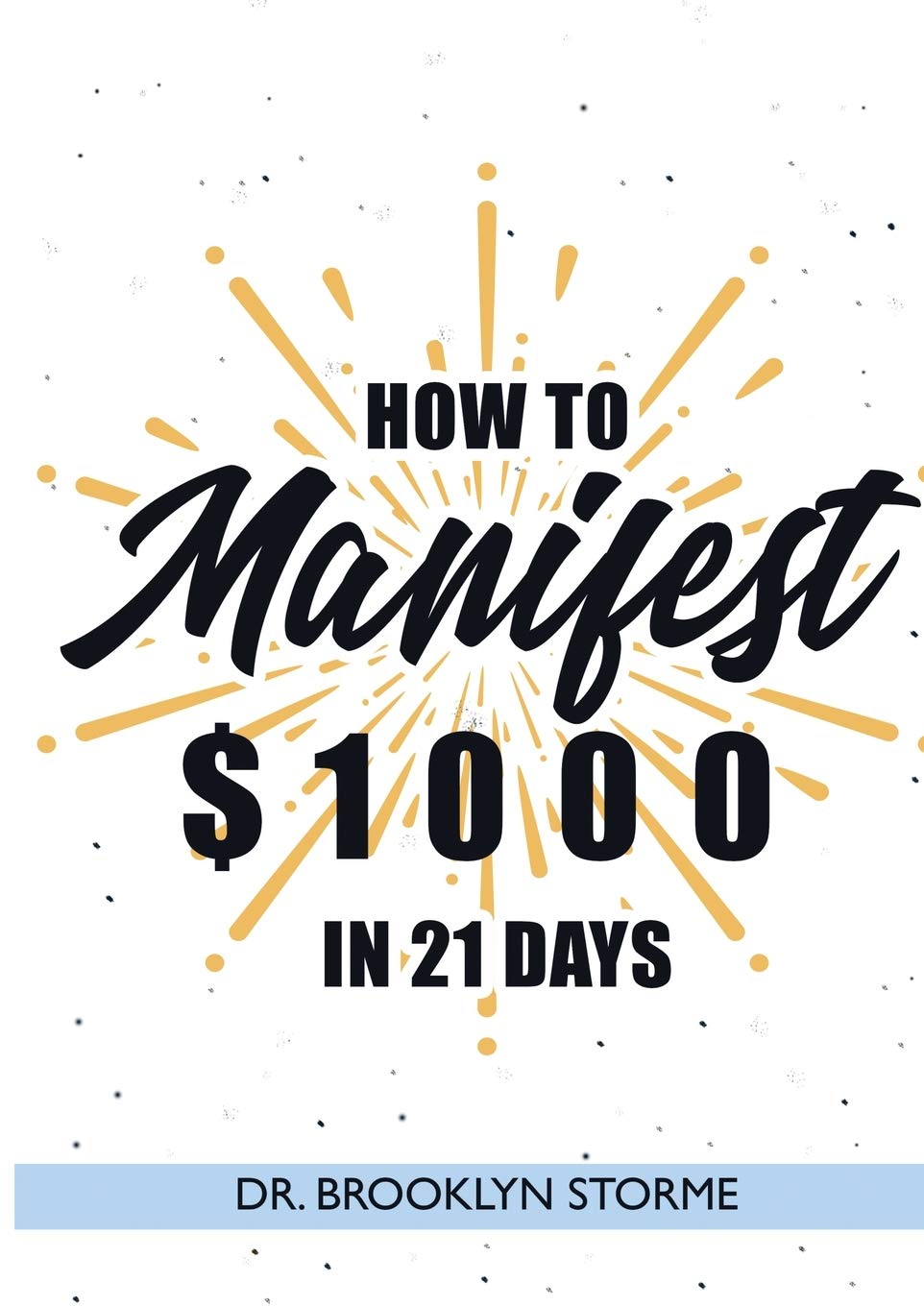 How to Manifest 1000 in 21 Days A Practical Workbook for Curious