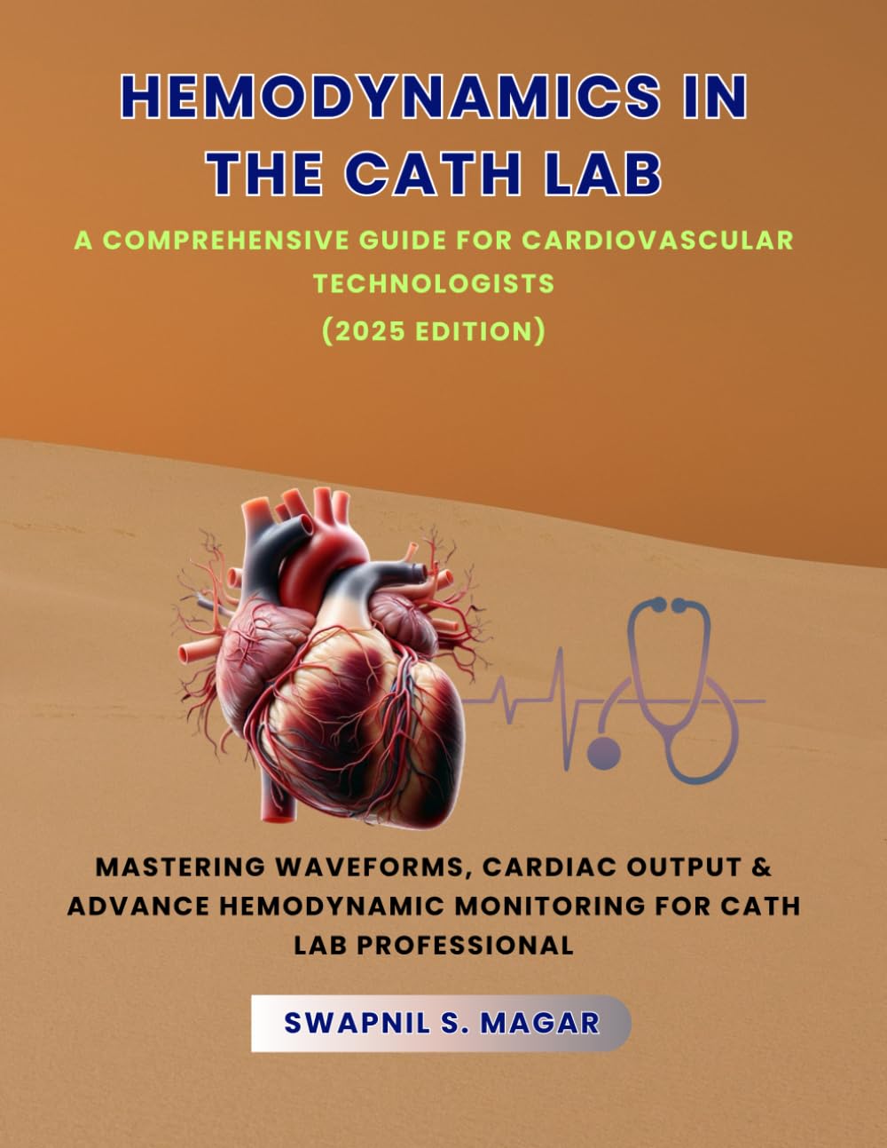 Hemodynamics in the Cath Lab: A Comprehensive Guide for Cardiovascular Technologists: Mastering Pressure Waveforms, Cardiac Output, and Advanced ... ... Cardiac Diagnostics & Interventions)