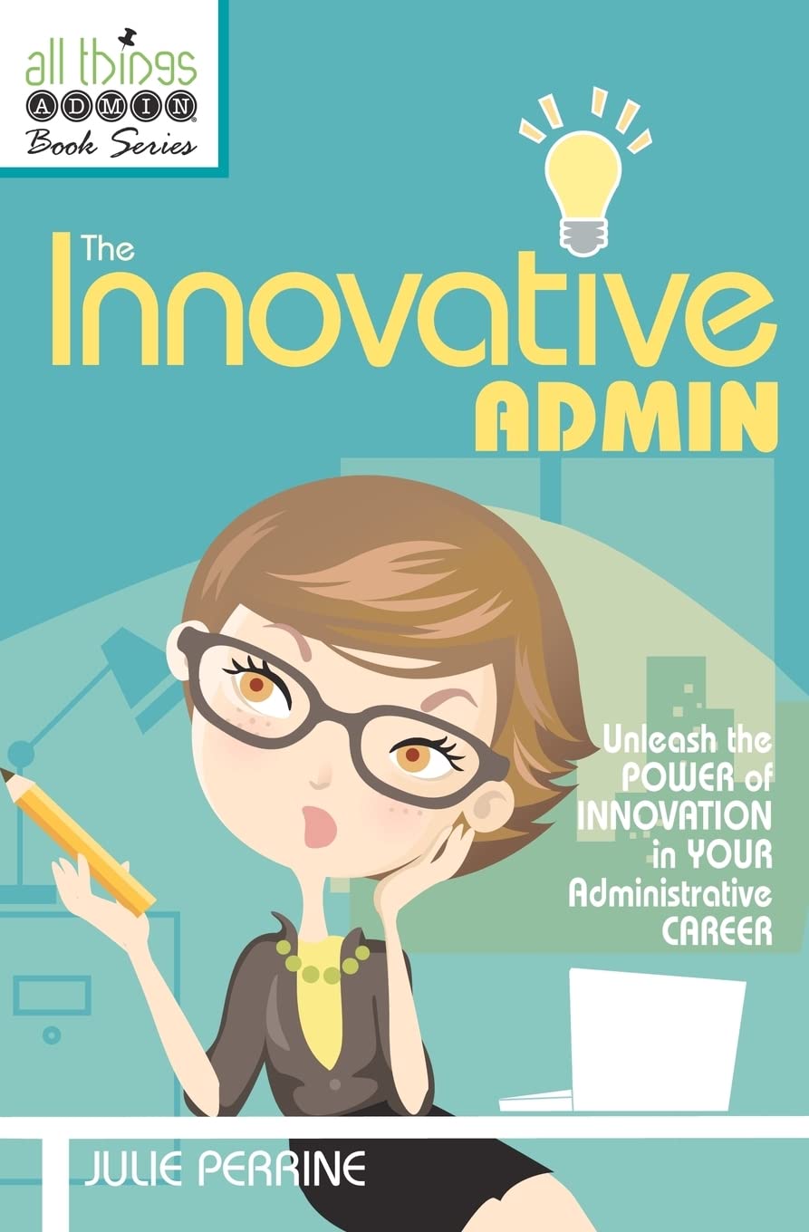 The Innovative Admin (All Things Admin Book Series)