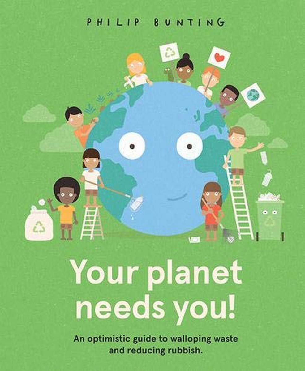 Your Planet Needs You!: An optimistic guide to wa