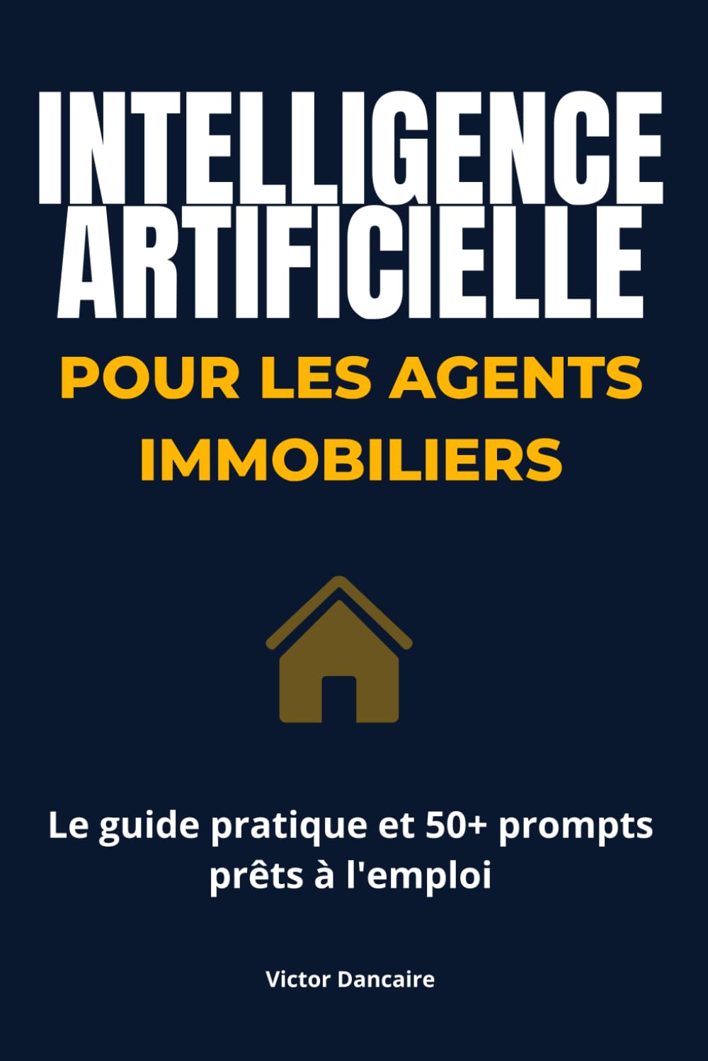 Intelligence Artificielle pour les Agents Immobiliers: Le Guide Pratique et 50+ Prompts Prêts à l'Emploi