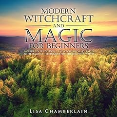Modern Witchcraft and Magic for Beginners Audiobook By Lisa Chamberlain cover art