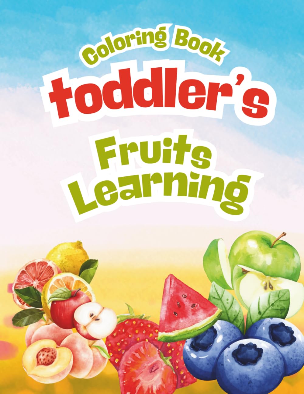 Fruit Coloring Book for Kids (Ages 2+): Cute & Simple Fruit Illustrations for Toddlers | Fun and Easy Coloring Pages Featuring Strawberry, Apple, Banana & More
